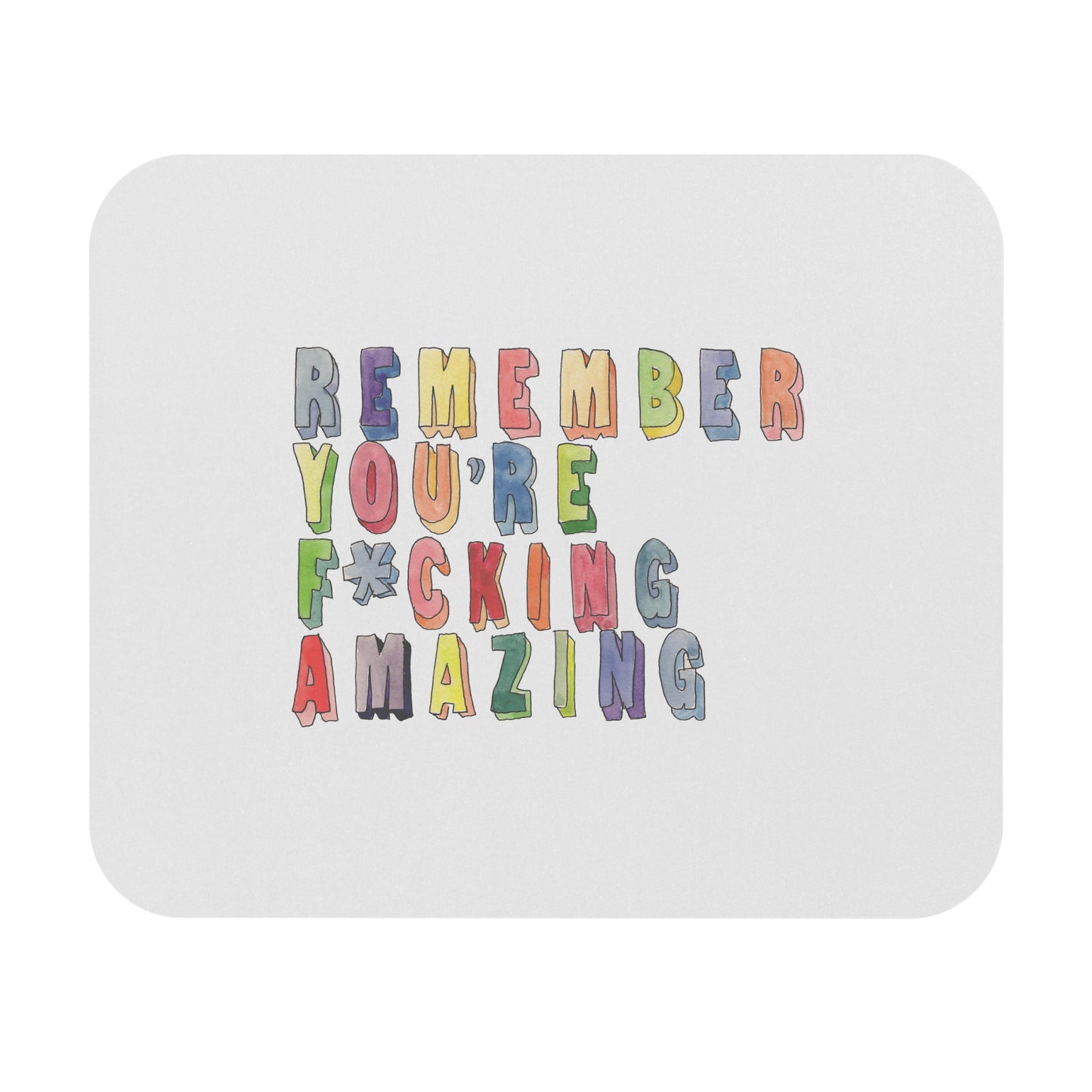 Remember You're F*cking Amazing Mouse Pad