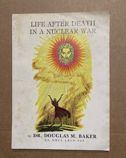 Life After Death In a Nuclear War By Dr. Douglas M. Baker