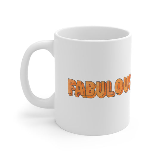 Mug - Fabulous  White Ceramic Mug, 11oz You are Fab!